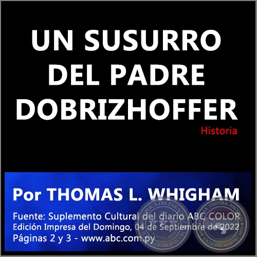 UN SUSURRO DEL PADRE DOBRIZHOFFER: LOS ABIPONES CHAQUEÑOS Y SU ENCUENTRO CON EL OTRO (1762) - Por THOMAS L. WHIGHAM - Domingo, 04 de Septiembre de 2022